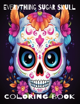 Everything Sugar Skull: Coloring Book - Cox, Jason Quinn