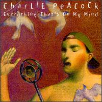 Everything That's on My Mind - Charlie Peacock