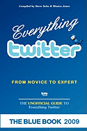 Everything Twitter - From Novice to Expert: The Unofficial Guide to Everything Twitter - The Blue Book (Black & White Edition)