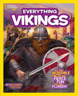 Everything Vikings: All the Incredible Facts and Fierce Fun You Can Plunder