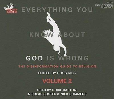 Everything You Know about God Is Wrong: Volume 2: The Disinformation Guide to Religion - Kick, Russ (Editor), and Barton, Dorie (Read by), and Coster, Nicolas (Read by)