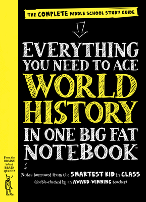 Everything You Need to Ace World History in One Big Fat Notebook: The Complete Middle School Study Guide - Workman Publishing, and Vengoechea, Ximena (Text by), and Editors of Brain Quest (From an idea by)