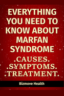 Everything you need to know about Marfan Syndrome: Causes, Symptoms, Treatment