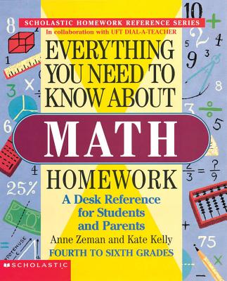 Everything You Need to Know about Math Homework - Zeman, Anne, and Kelly, Kate