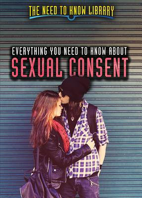 Everything You Need to Know about Sexual Consent - Mooney, Carla