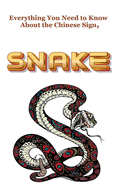 Everything You Need to Know About the Chinese Sign, Snake