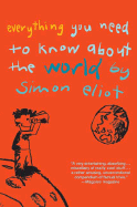 Everything You Need to Know about the World by Simon Eliot - Eliot, Simon