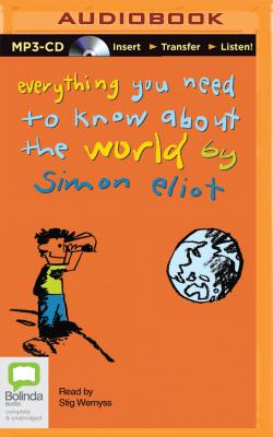 Everything You Need to Know about the World - Eliot, Simon
