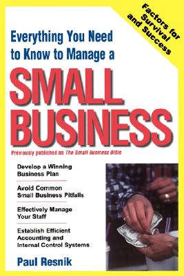 Everything You Need to Know to Start Your Own Small Business - Resnik, Paul