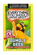 Everything You Should Know about: Bumble Bees