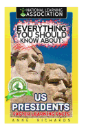 Everything You Should Know About: US Presidents