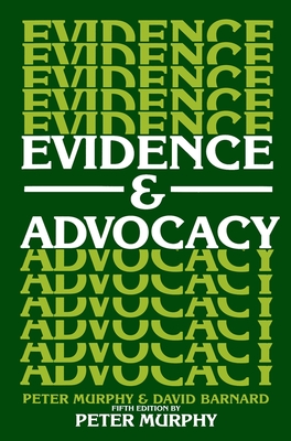 Evidence and Advocacy - Murphy, Peter, LL.