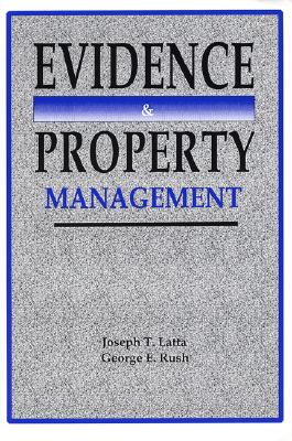 Evidence and Property Management - Latta, Joseph T, and Rush, George E, Dr.