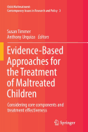 Evidence-Based Approaches for the Treatment of Maltreated Children: Considering Core Components and Treatment Effectiveness