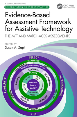 Evidence-Based Assessment Framework for Assistive Technology: The MPT and MATCH-ACES Assessments - Zapf, Susan A (Editor)
