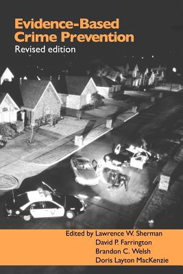 Evidence-Based Crime Prevention - Farrington, David (Editor), and Layton MacKenzie, Doris (Editor), and Sherman, Lawrence (Editor)