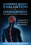 Evidence-Based Evaluation & Management of Common Spinal Conditions: A Guide for the Manual Practitioner