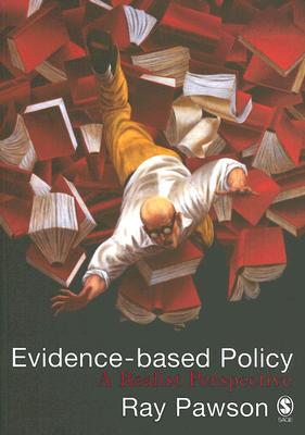 Evidence-Based Policy: A Realist Perspective - Pawson, Ray