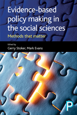 Evidence-Based Policy Making in the Social Sciences: Methods That Matter - Stoker, Gerry (Editor), and Evans, Mark (Editor)
