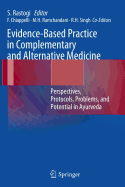 Evidence-Based Practice in Complementary and Alternative Medicine: Perspectives, Protocols, Problems and Potential in Ayurveda - Rastogi, Sanjeev (Editor), and Chiappelli, Francesco (Associate editor), and Ramchandani, Manisha Harish (Associate editor)