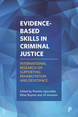 Evidence-Based Skills in Criminal Justice: International Research on Supporting Rehabilitation and Desistance - Hanley Santos, Gisella (Contributions by), and Gilling, Daniel (Contributions by), and Auburn, Tim (Contributions by)