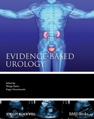 Evidence-Based Urology - Dahm, Philipp (Editor), and Dmochowski, Roger (Editor)