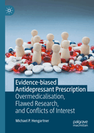 Evidence-biased Antidepressant Prescription: Overmedicalisation, Flawed Research, and Conflicts of Interest