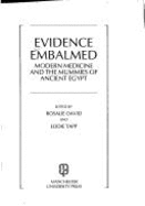 Evidence Embalmed: Modern Medicine and the Mummies of Ancient Egypt