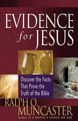 Evidence for Jesus: Discover the Facts That Prove the Truth of the Bible - Muncaster, Ralph O