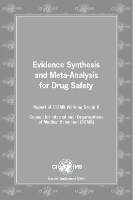 Evidence synthesis and meta-analysis for drug safety: report of CIOMS Working Group X - Council for International Organizations of Medical Sciences