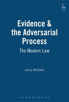 Evidence & the Adversarial Process: The Modern Law - McEwan, Jenny