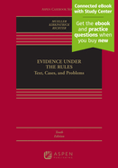 Evidence Under the Rules: Text, Cases, and Problems [Connected eBook with Study Center]