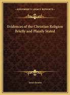 Evidences of the Christian Religion Briefly and Plainly Stated