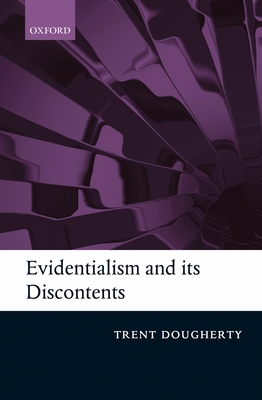 Evidentialism and its Discontents - Dougherty, Trent (Editor)