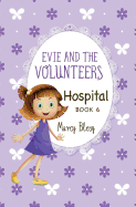 Evie and the Volunteers: Hospital, Book 6
