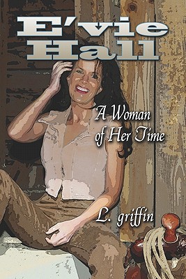 E'Vie Hall: A Woman of Her Time - Griffin, L