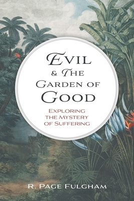 Evil and The Garden of Good: Exploring the Mystery of Suffering - Fulgham, R Page