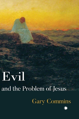 Evil and the Problem of Jesus - Commins, Gary