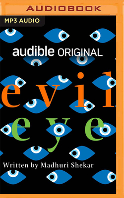 Evil Eye - Shekar, Madhuri, and Choksi, Nick (Read by), and Nayyar, Harsh (Read by)