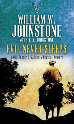 Evil Never Sleeps - Johnstone, William W, and Johnstone, J A