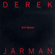 Evil Queen: The Last Paintings - Jarman, Derek