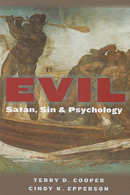 Evil: Satan, Sin, and Psychology - Cooper, Terry D, and Epperson, Cindy K