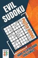 Evil Sudoku Puzzle Books Hard to Extra Hard Challenges