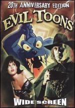 Evil Toons [20th Anniversary Edition]
