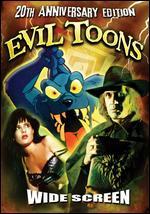 Evil Toons [20th Anniversary Edition]