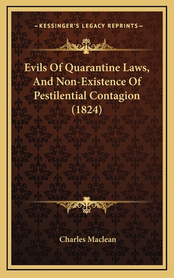 Evils of Quarantine Laws, and Non-Existence of Pestilential Contagion (1824) - MacLean, Charles