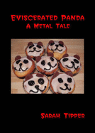 Eviscerated Panda A Metal Tale - Tipper, Sarah