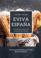 Eviva Espaa: Genussreise durch die spanische Backkunst: Das kompakte Backbuch f?r alle Spanienliebhaber