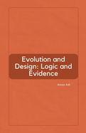 Evolution and Design: Logic and Evidence