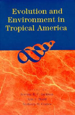 Evolution and Environment in Tropical America - Jackson, Jeremy B C (Editor), and Budd, Ann F (Editor), and Coates, Anthony G (Editor)